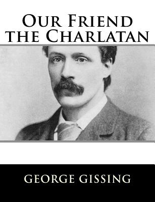 Our Friend the Charlatan - Gissing, George