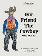 Our Friend The Cowboy: A Wild West Hero