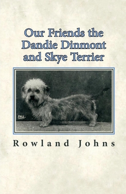 Our Friends the Dandie Dinmont and Skye Terrier - Johns, Rowland