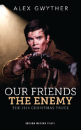 Our Friends, The Enemy: The 1914 Christmas Truce