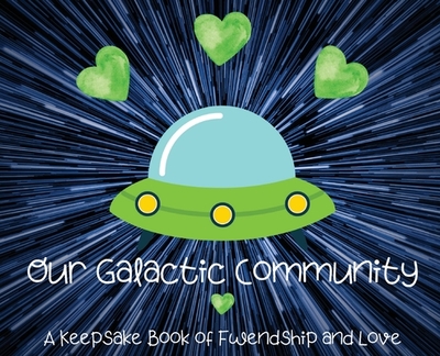 Our Galactic Community: A Keepsake Book of Fwendship and Love - Bayyo and Doccy