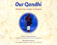 Our Gandhi: Child of Fear to Man of Freedom - Schaaf, V Mylo, and Easwaran, Eknath