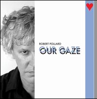 Our Gaze - Robert Pollard