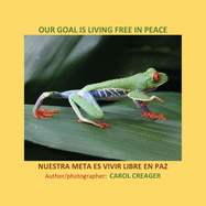 Our Goal Is Living Free in Peace: Nuestra Meta Es Vivir Libre En Paz