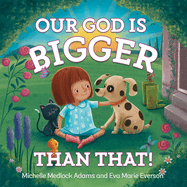 Our God Is Bigger Than That!