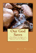 Our God Saves: Ten Bible Stories of Salvation and What It Means for Us Today