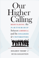 Our Higher Calling: Rebuilding the Partnership Between America and Its Colleges and Universities