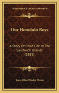 Our Honolulu Boys: A Story of Child Life in the Sandwich Islands (1881)