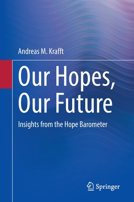 Our Hopes, Our Future: Insights from the Hope Barometer - Krafft, Andreas M.