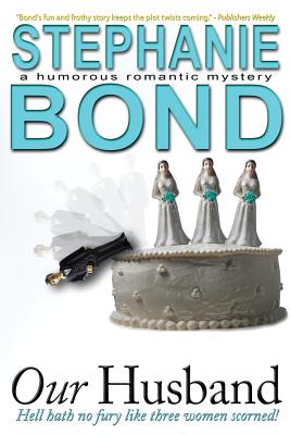 Our Husband: a humorous romantic mystery - Bond, Stephanie