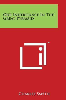 Our Inheritance In The Great Pyramid - Smyth, Charles