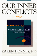 Our Inner Conflicts: A Constructive Theory of Neurosis