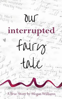 Our Interrupted Fairy Tale - Williams, Megan