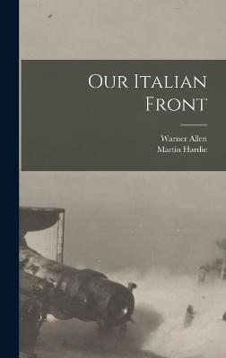 Our Italian Front - Hardie, Martin, and Allen, Warner