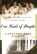 Our Kind of People: Inside America's Black Upper Class - Graham, Lawrence Otis