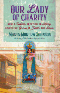 Our Lady of Charity: How a Cuban Devotion to Mary Helped Me Grow in Faith and Love