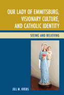 Our Lady of Emmitsburg, Visionary Culture, and Catholic Identity: Seeing and Believing