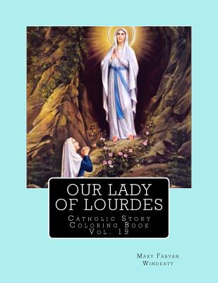 Our Lady of Lourdes Catholic Story Coloring Book - Windeatt, Mary Fabyan