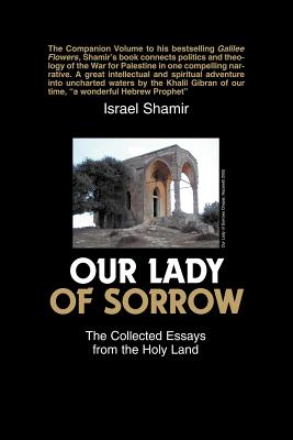 Our Lady of Sorrow: The Collected Essays from the Holy Land - Shamir, Israel