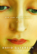 Our Lady of the Forest - Guterson, David