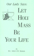 Our Lady Says: Let Holy Mass Be Your Life