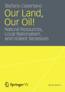 Our Land, Our Oil!: Natural Resources, Local Nationalism, and Violent Secession