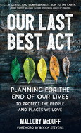 Our Last Best ACT: Planning for the End of Our Lives to Protect the People and Places We Love