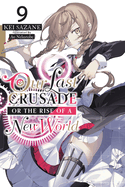 Our Last Crusade or the Rise of a New World, Vol. 9 (Light Novel): Volume 9