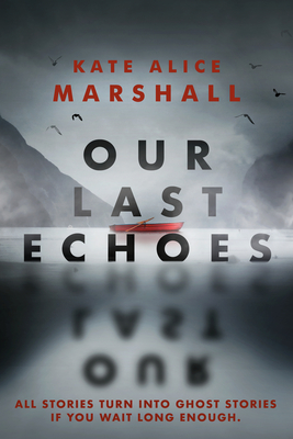 Our Last Echoes - Marshall, Kate Alice