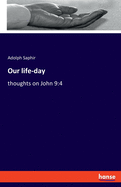 Our life-day: thoughts on John 9:4