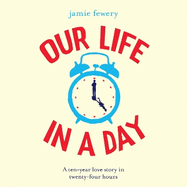 Our Life in a Day: The uplifting and heartbreaking love story