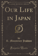 Our Life in Japan (Classic Reprint)