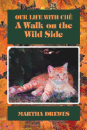 Our Life with Ch?: A Walk on the Wild Side