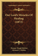 Our Lord's Miracles of Healing (1872)