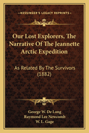 Our Lost Explorers, the Narrative of the Jeannette Arctic Expedition: As Related by the Survivors (1882)