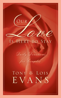 Our Love Is Here to Stay: Daily Devotions for Couples - Evans, Tony, and Evans, Lois