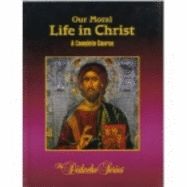 Our Moral Life in Christ: A Complete Course - Armenio, Peter V