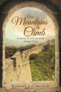 Our Mountains to Climb: A Journey of Love and Faith Through Trials