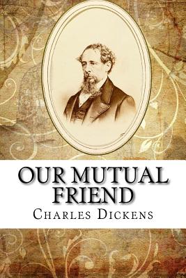 Our Mutual Friend - Dickens, Charles, and Qwerty Books (Editor)