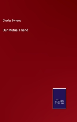 Our Mutual Friend - Dickens, Charles