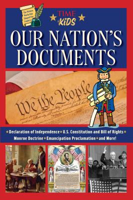 Our Nation's Documents: The Written Words That Shaped Our Country - The Editors of Time for Kids