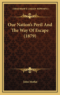 Our Nation's Peril and the Way of Escape (1879)