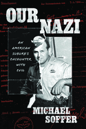 Our Nazi: An American Suburb's Encounter with Evil