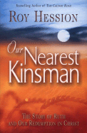 Our Nearest Kinsman: The Story of Ruth and Our Redemption in Christ - Hession, Roy