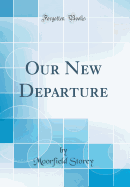 Our New Departure (Classic Reprint)
