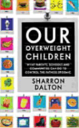 Our Overweight Children: What Parents, Schools, and Communities Can Do to Control the Fatness Epidemic