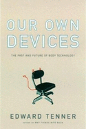 Our Own Devices: The Past and Future of Body Technology