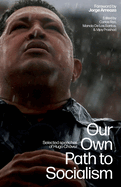 Our Own Path to Socialism: Selected Speeches of Hugo Chvez