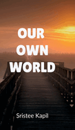 Our Own World