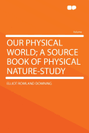 Our Physical World; A Source Book of Physical Nature-Study